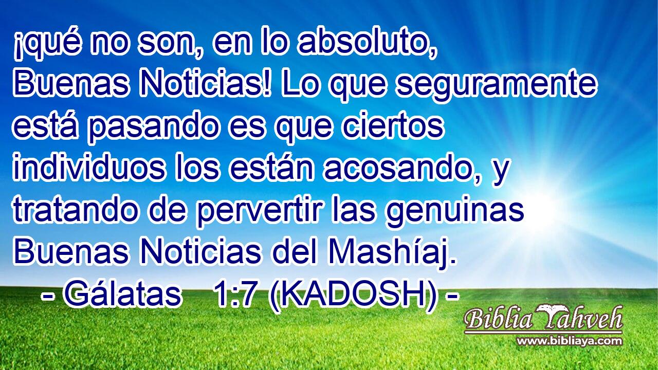  ¡qué no son, en lo absoluto, Buenas Noticias! Lo que seguramente está pasando es que ciertos individuos los están acosando, y tratando de pervertir las genuinas Buenas Noticias del Mashíaj. 