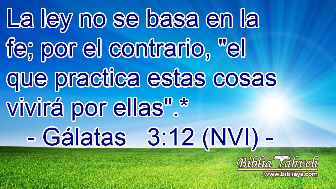  La ley no se basa en la fe; por el contrario, 
