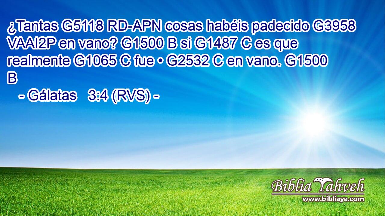 ¿Tantas G5118 RD-APN cosas habéis padecido G3958 VAAI2P en vano? G1500 B si G1487 C es que realmente G1065 C fue • G2532 C en vano. G1500 B 