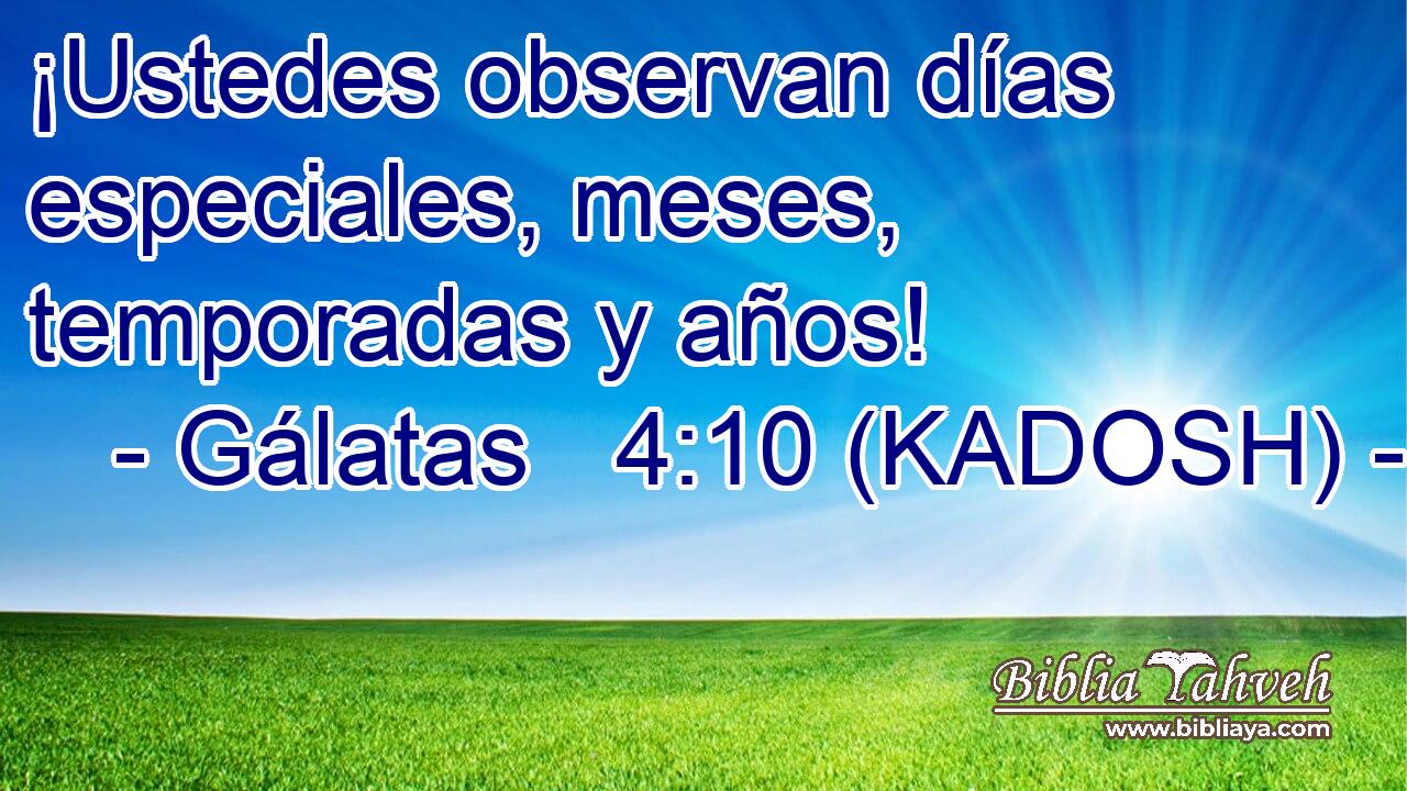  ¡Ustedes observan días especiales, meses, temporadas y años! 