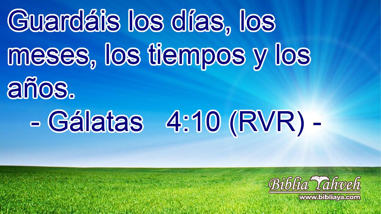 Guardáis los días, los meses, los tiempos y los años.