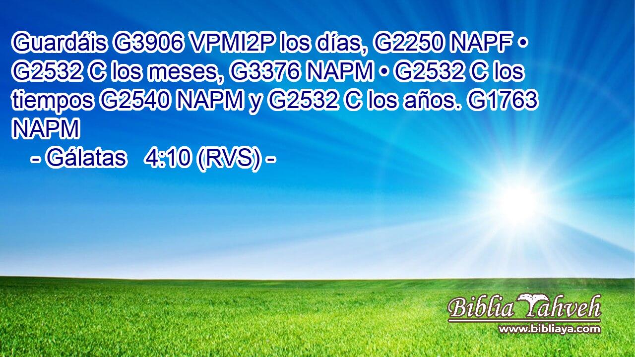 Guardáis G3906 VPMI2P los días, G2250 NAPF • G2532 C los meses, G3376 NAPM • G2532 C los tiempos G2540 NAPM y G2532 C los años. G1763 NAPM 