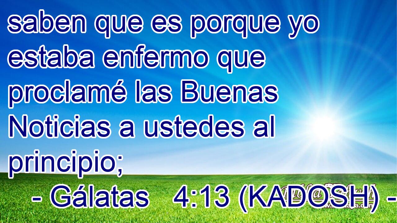  saben que es porque yo estaba enfermo que proclamé las Buenas Noticias a ustedes al principio; 