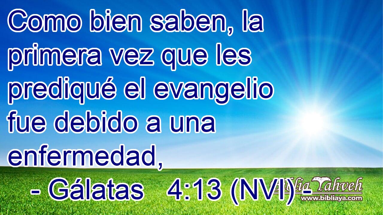  Como bien saben, la primera vez que les prediqué el evangelio fue debido a una enfermedad, 