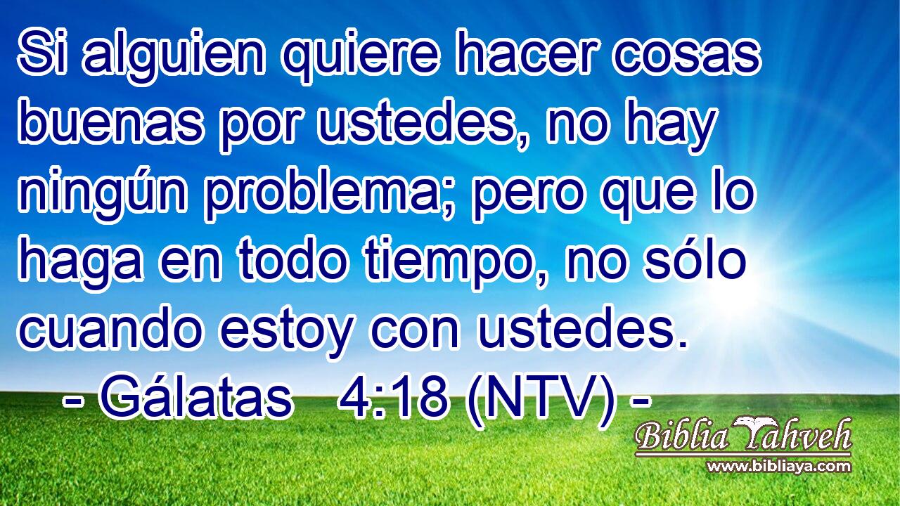 Si alguien quiere hacer cosas buenas por ustedes, no hay ningún problema; pero que lo haga en todo tiempo, no sólo cuando estoy con ustedes.