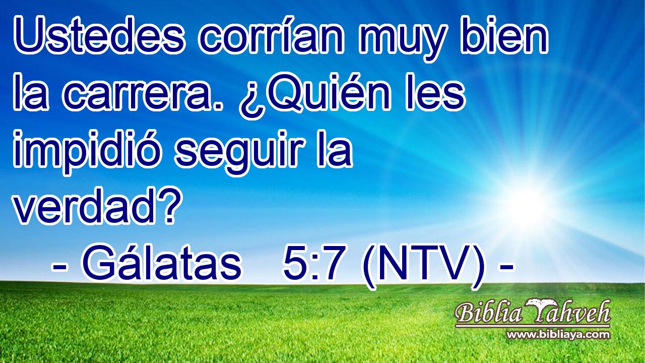 Ustedes corrían muy bien la carrera. ¿Quién les impidió seguir la verdad?
