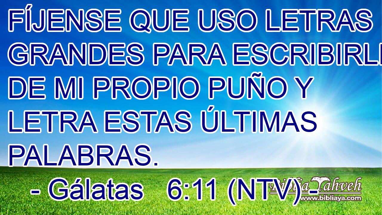 FÍJENSE QUE USO LETRAS GRANDES PARA ESCRIBIRLES DE MI PROPIO PUÑO Y LETRA ESTAS ÚLTIMAS PALABRAS.