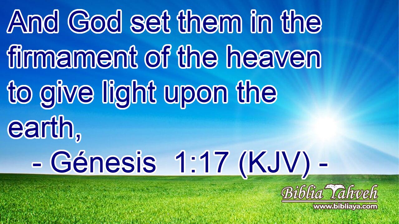 And God set them in the firmament of the heaven to give light upon the earth,