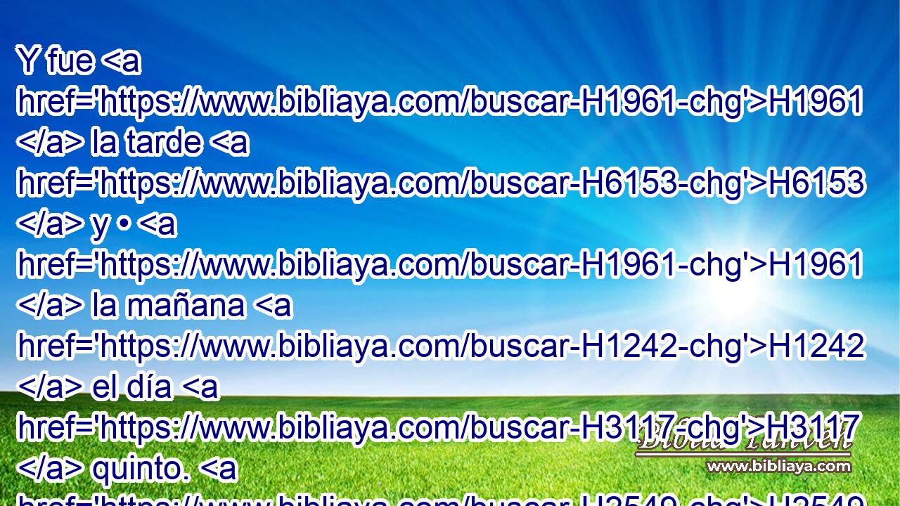 Y fue H1961  la tarde H6153  y • H1961  la mañana H1242  el día H3117  quinto. H2549  