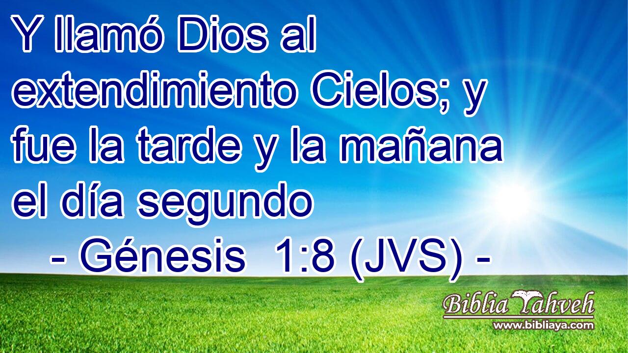 Y llamó Dios al extendimiento Cielos; y fue la tarde y la mañana el día segundo