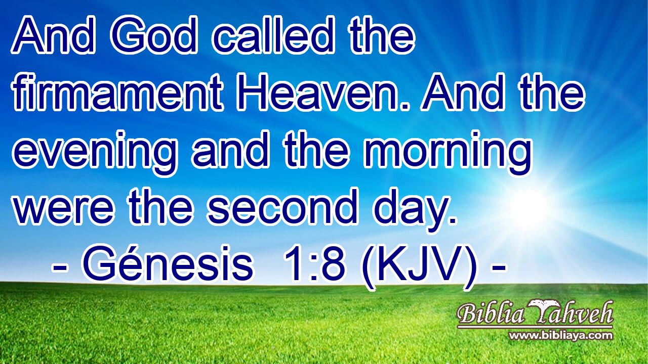 And God called the firmament Heaven. And the evening and the morning were the second day.