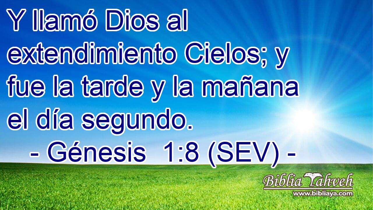 Y llamó Dios al extendimiento Cielos; y fue la tarde y la mañana el día segundo.