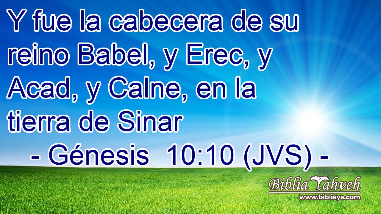 Y fue la cabecera de su reino Babel, y Erec, y Acad, y Calne, en la tierra de Sinar