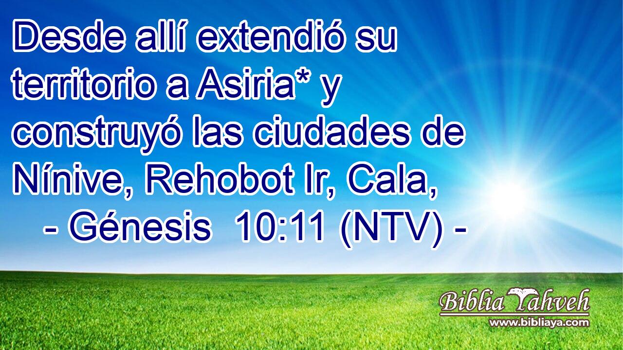 Desde allí extendió su territorio a Asiria* y construyó las ciudades de Nínive, Rehobot Ir, Cala,