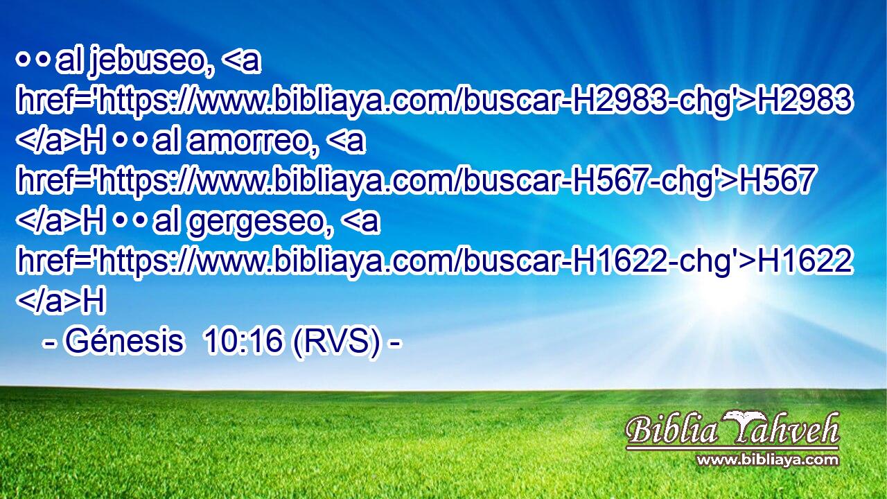 • • al jebuseo, H2983 H • • al amorreo, H567 H • • al gergeseo, H1622 H 