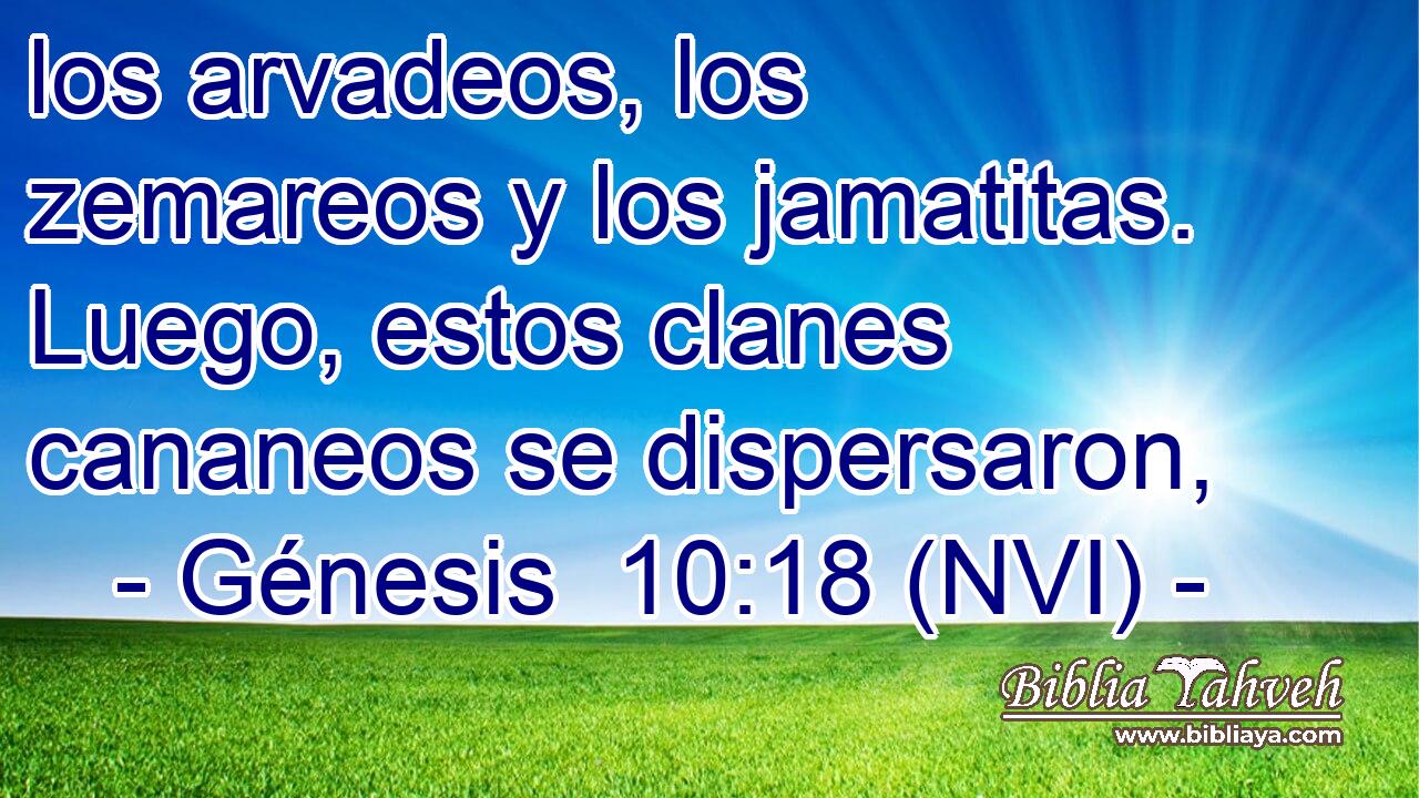  los arvadeos, los zemareos y los jamatitas. Luego, estos clanes cananeos se dispersaron, 