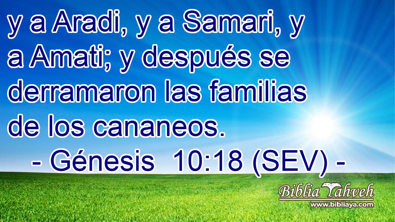 y a Aradi, y a Samari, y a Amati; y después se derramaron las familias de los cananeos.