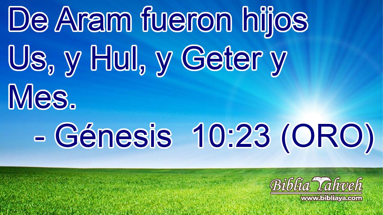  De Aram fueron hijos Us, y Hul, y Geter y Mes. 