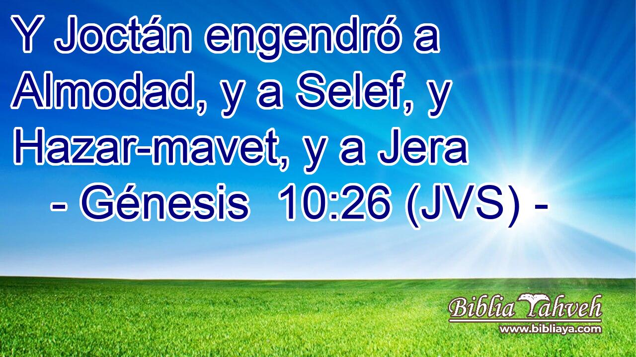 Y Joctán engendró a Almodad, y a Selef, y Hazar-mavet, y a Jera