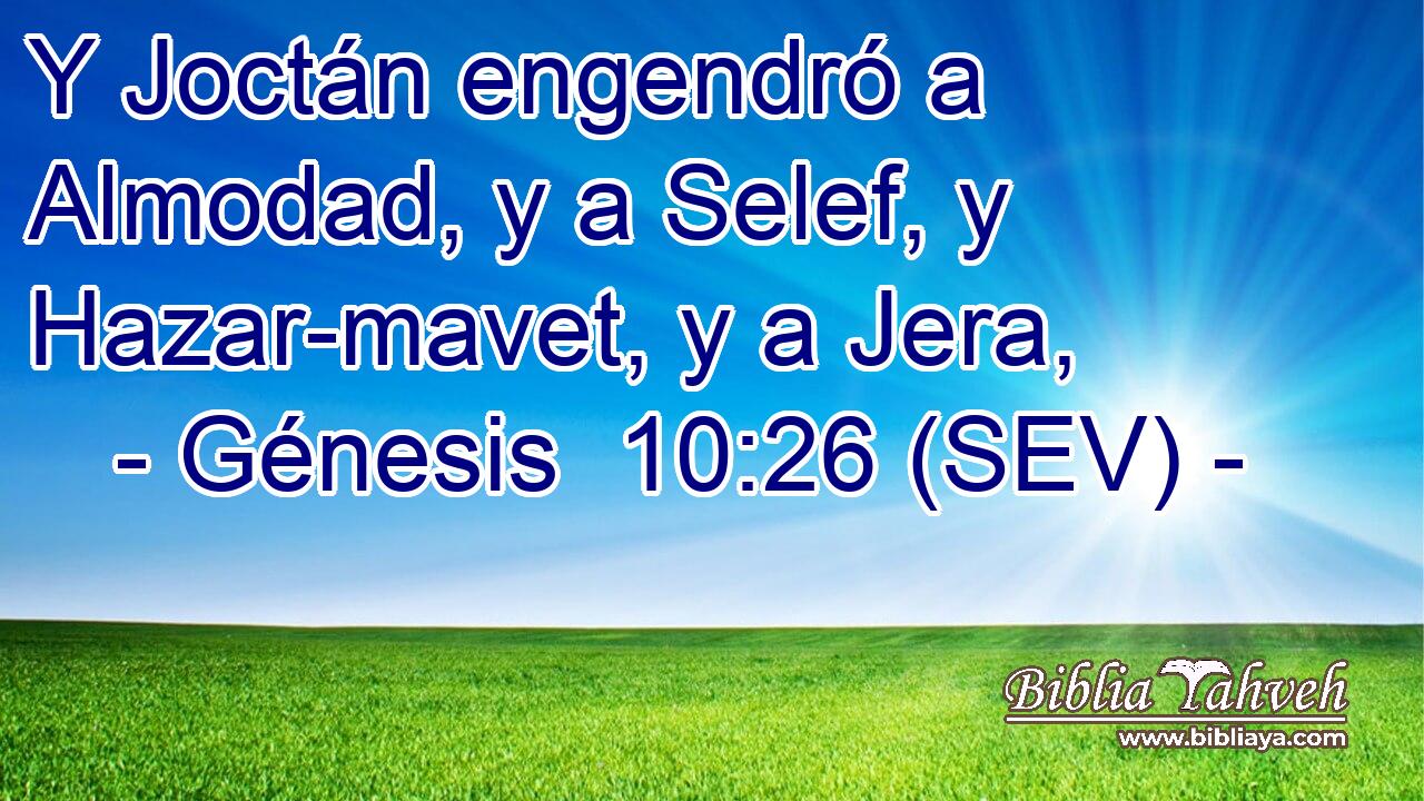 Y Joctán engendró a Almodad, y a Selef, y Hazar-mavet, y a Jera,