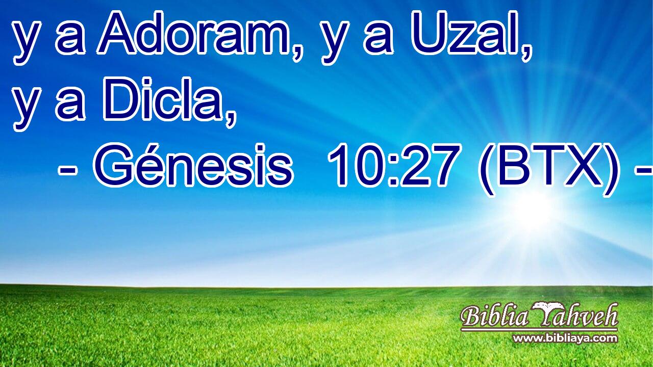 y a Adoram, y a Uzal, y a Dicla,