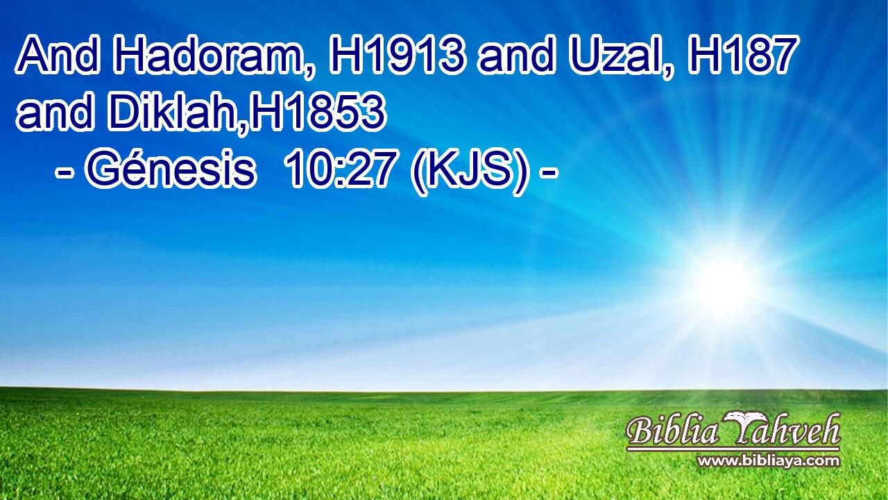 And Hadoram, H1913 and Uzal, H187 and Diklah,H1853