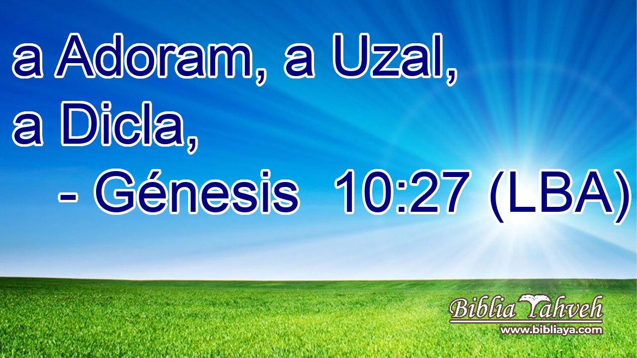 a Adoram, a Uzal, a Dicla,