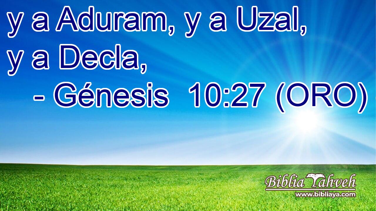  y a Aduram, y a Uzal, y a Decla, 
