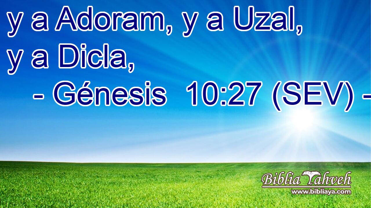 y a Adoram, y a Uzal, y a Dicla,