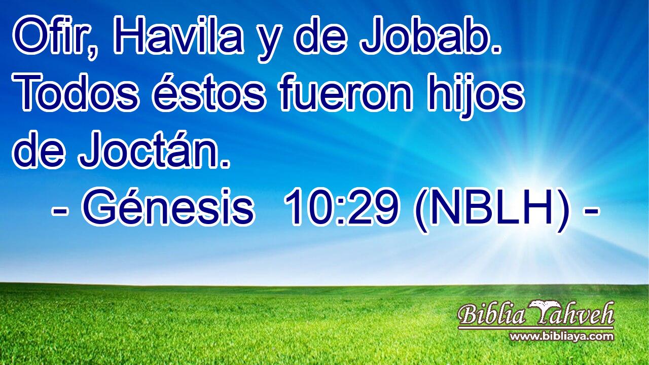  Ofir, Havila y de Jobab. Todos éstos fueron hijos de Joctán. 