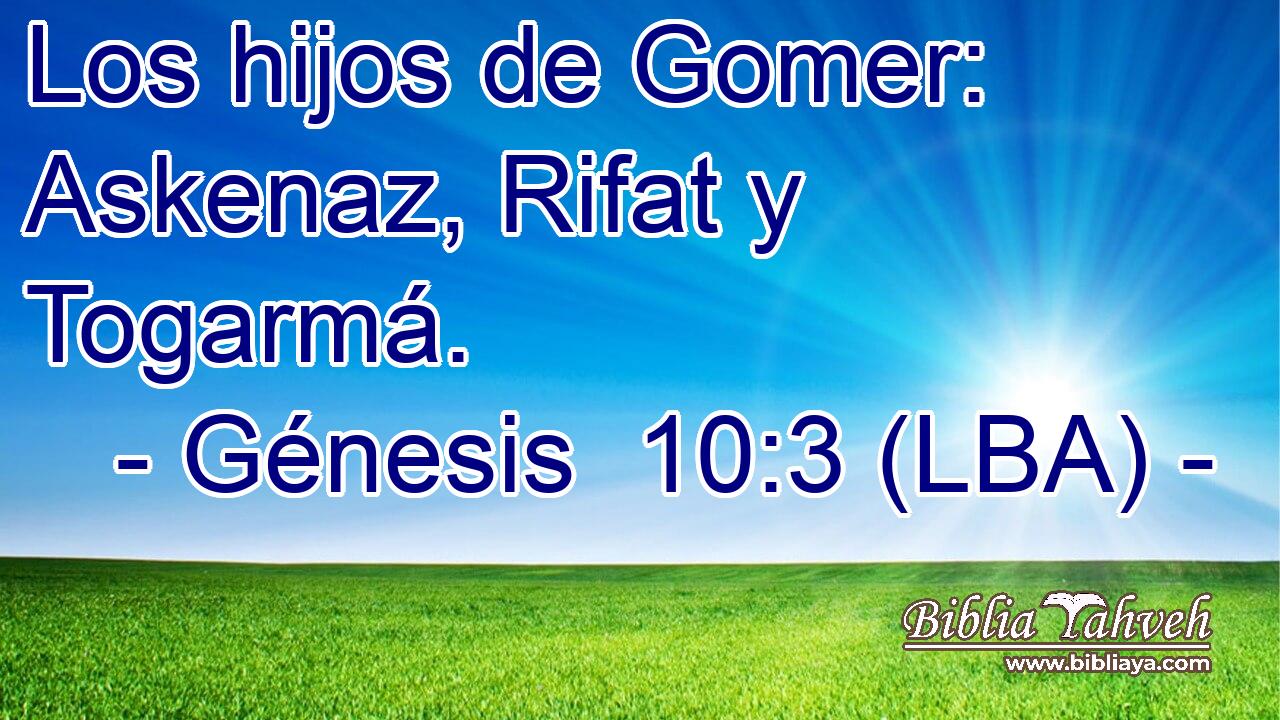 Los hijos de Gomer: Askenaz, Rifat y Togarmá.