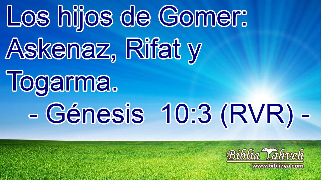 Los hijos de Gomer: Askenaz, Rifat y Togarma.