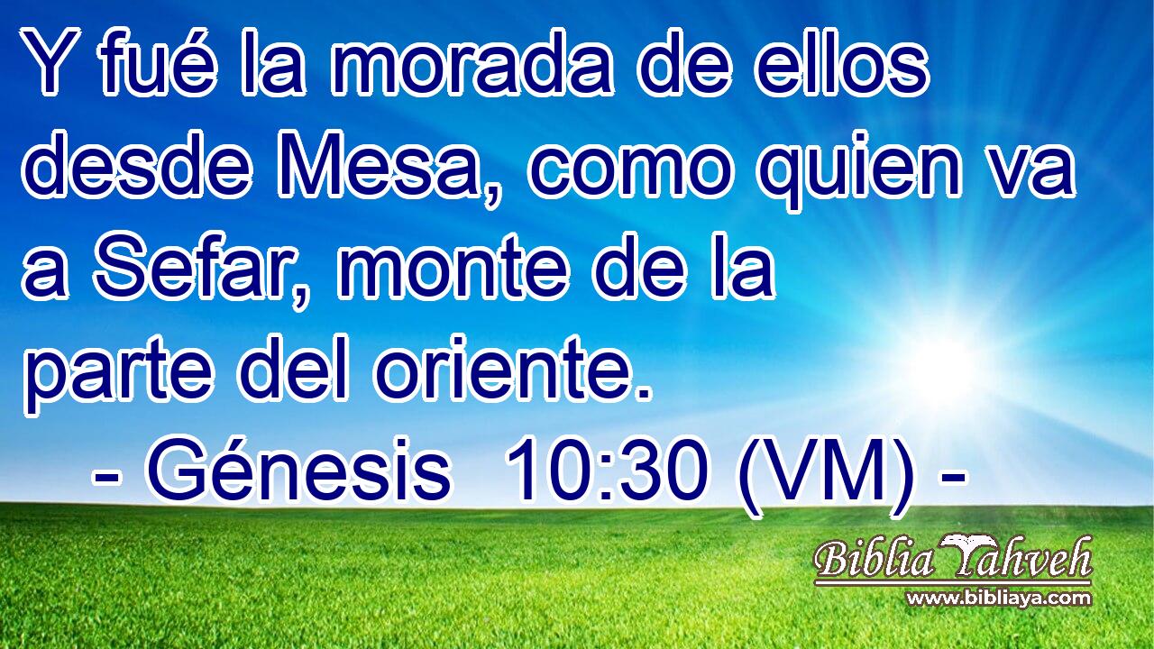  Y fué la morada de ellos desde Mesa, como quien va a Sefar, monte de la parte del oriente. 