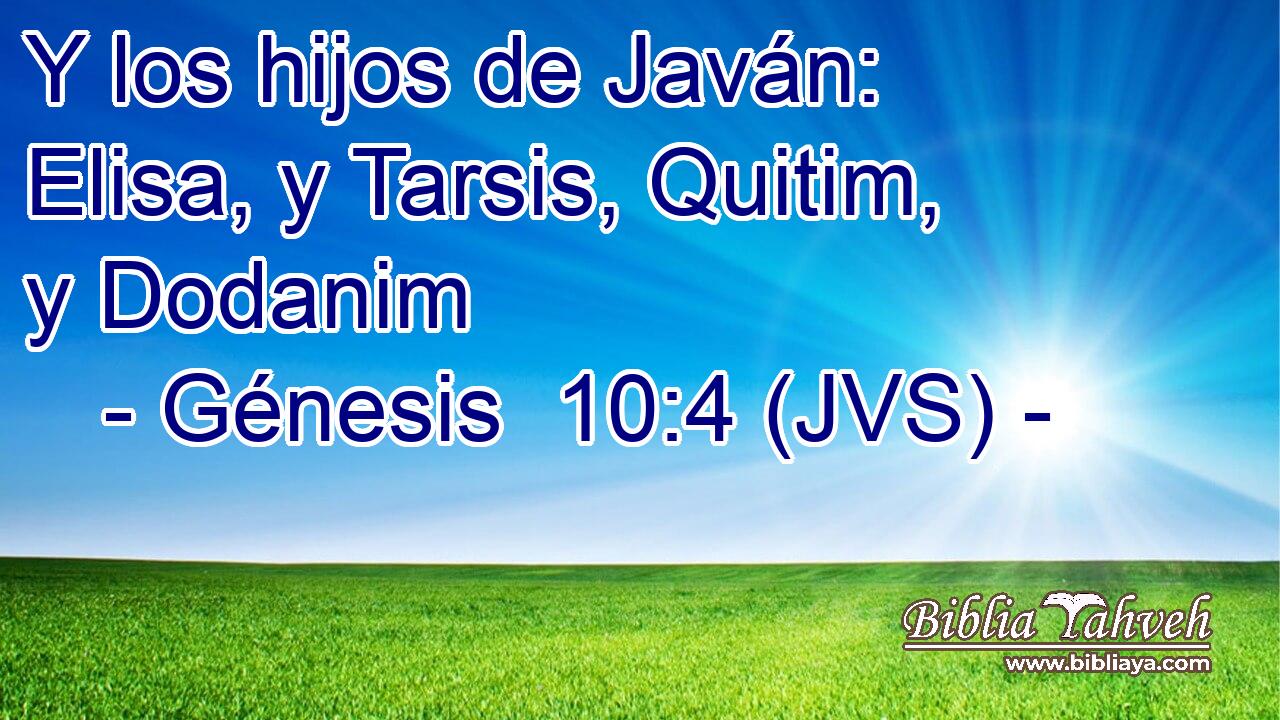 Y los hijos de Javán: Elisa, y Tarsis, Quitim, y Dodanim