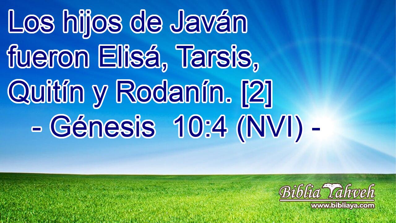  Los hijos de Javán fueron Elisá, Tarsis, Quitín y Rodanín. [2] 