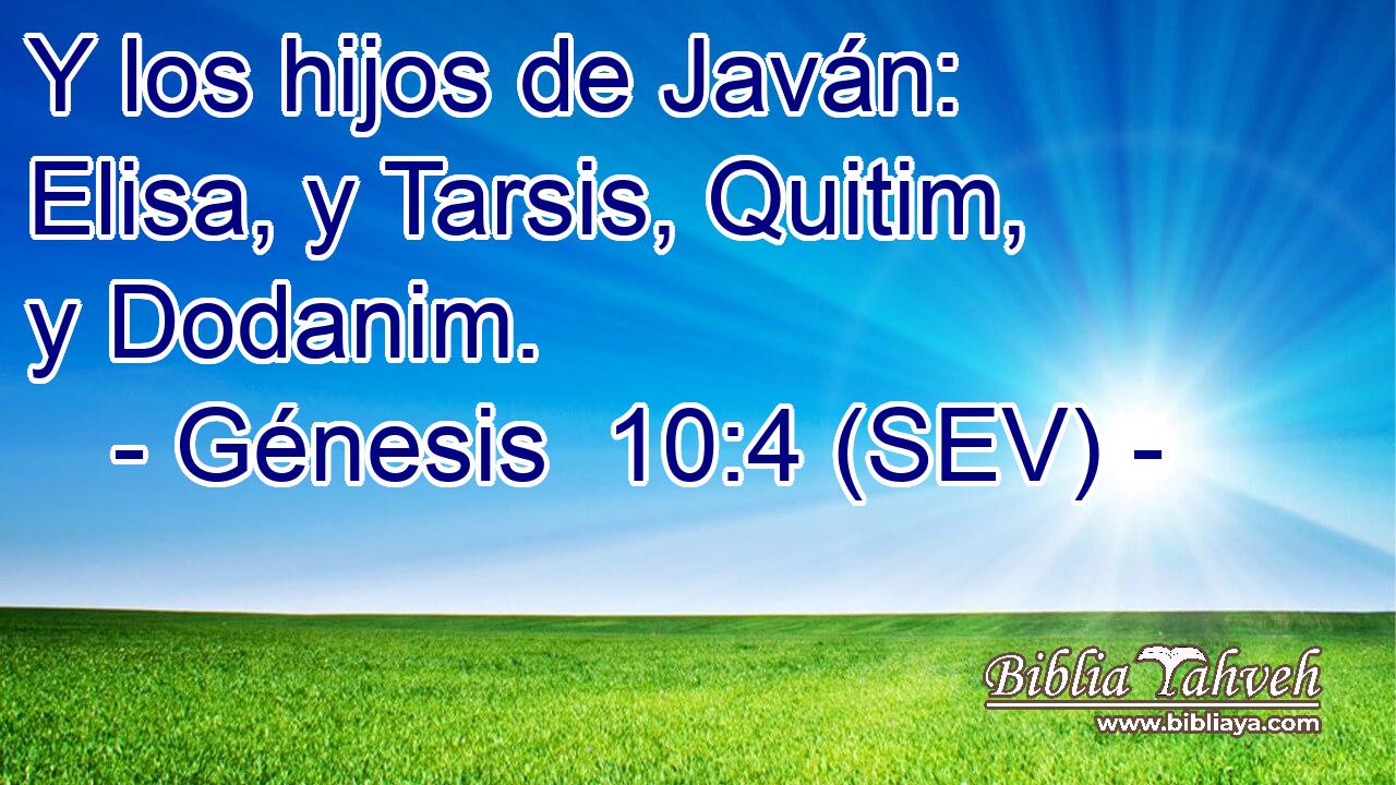 Y los hijos de Javán: Elisa, y Tarsis, Quitim, y Dodanim.