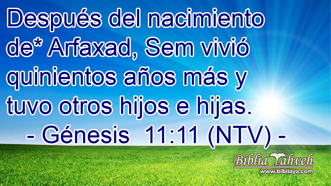 Después del nacimiento de* Arfaxad, Sem vivió quinientos años más y tuvo otros hijos e hijas.