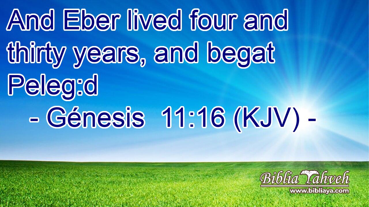 And Eber lived four and thirty years, and begat Peleg:d