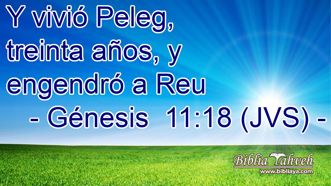Y vivió Peleg, treinta años, y engendró a Reu