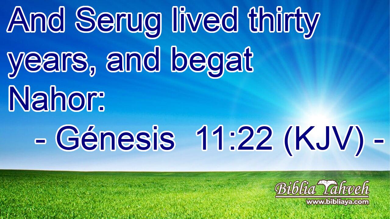 And Serug lived thirty years, and begat Nahor: