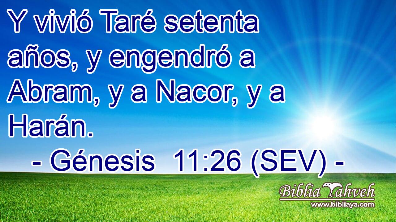 Y vivió Taré setenta años, y engendró a Abram, y a Nacor, y a Harán.
