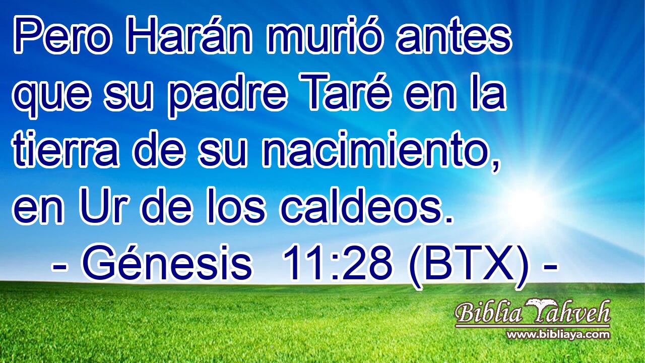 Pero Harán murió antes que su padre Taré en la tierra de su nacimiento, en Ur de los caldeos.