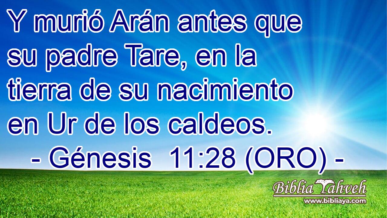  Y murió Arán antes que su padre Tare, en la tierra de su nacimiento en Ur de los caldeos. 