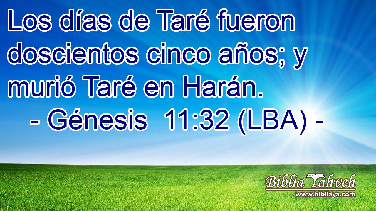 Los días de Taré fueron doscientos cinco años; y murió Taré en Harán.