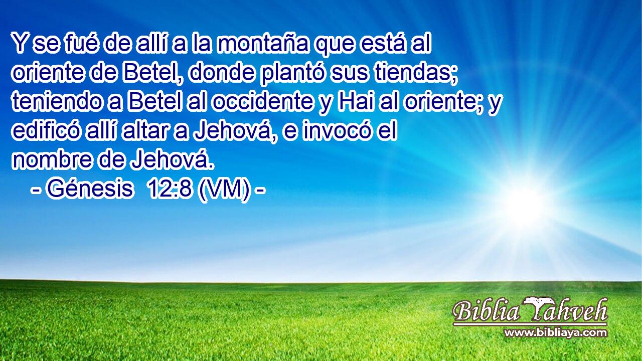  Y se fué de allí a la montaña que está al oriente de Betel, donde plantó sus tiendas; teniendo a Betel al occidente y Hai al oriente; y edificó allí altar a Jehová, e invocó el nombre de Jehová. 