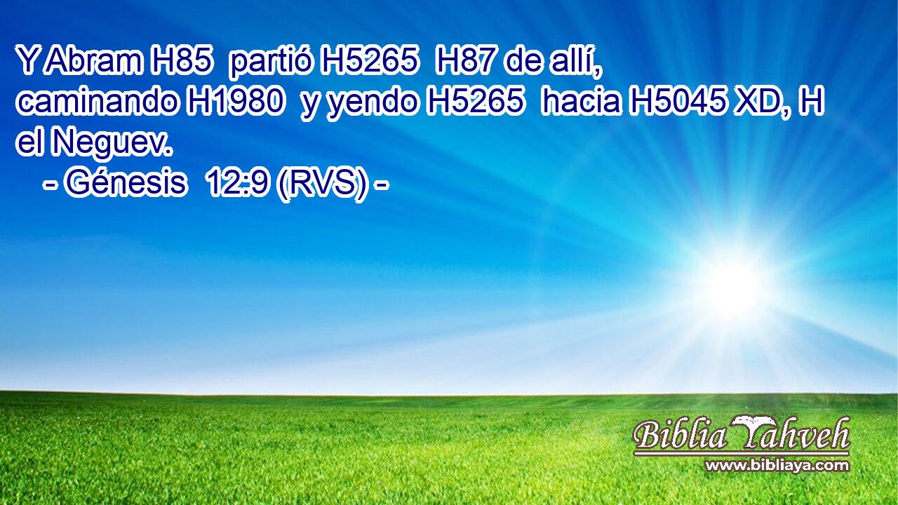 Y Abram H85  partió H5265  H87 de allí, caminando H1980  y yendo H5265  hacia H5045 XD, H el Neguev. 
