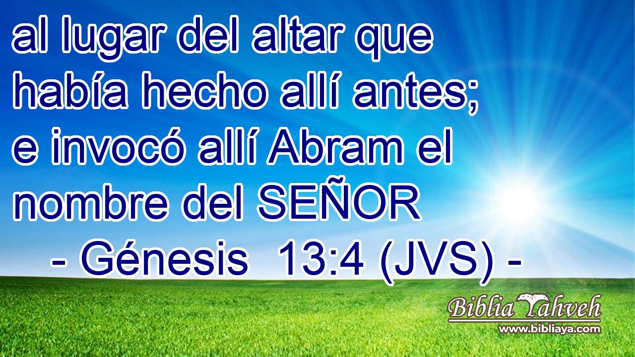 al lugar del altar que había hecho allí antes; e invocó allí Abram el nombre del SEÑOR