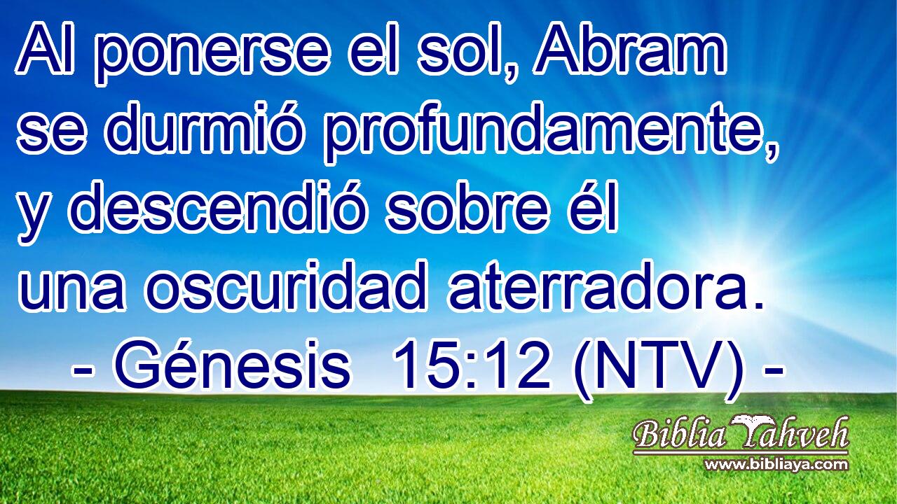 Al ponerse el sol, Abram se durmió profundamente, y descendió sobre él una oscuridad aterradora.