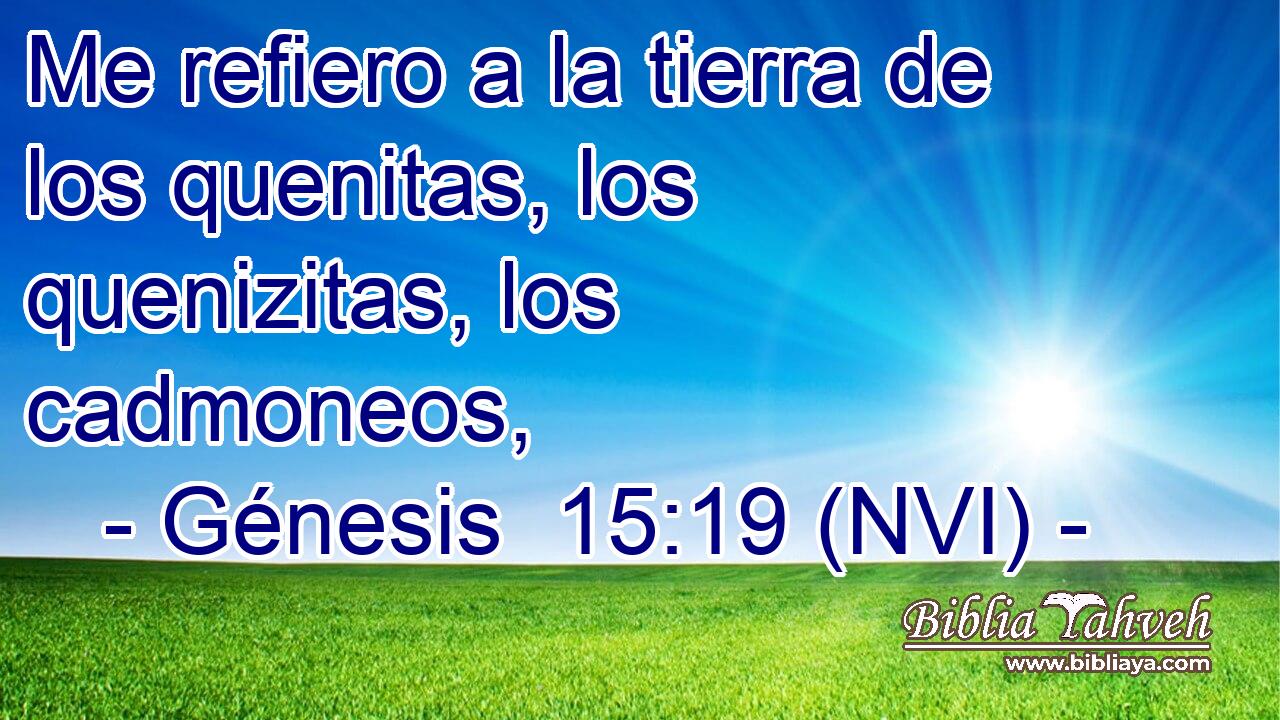  Me refiero a la tierra de los quenitas, los quenizitas, los cadmoneos, 