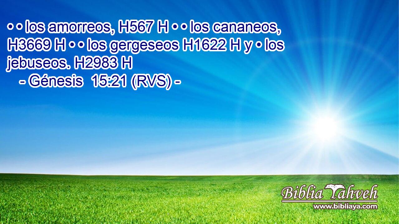 • • los amorreos, H567 H • • los cananeos, H3669 H • • los gergeseos H1622 H y • los jebuseos. H2983 H 